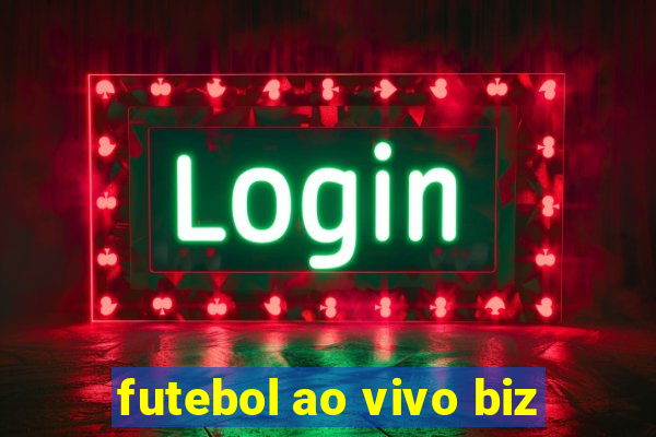 futebol ao vivo biz